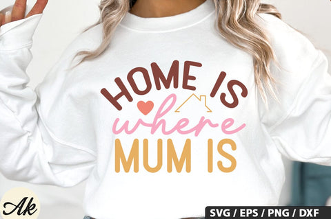 Home is where mum is SVG Design SVG akazaddesign 