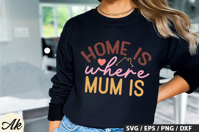 Home is where mum is SVG Design SVG akazaddesign 