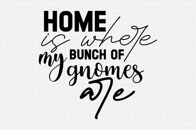 Home is where my bunch of gnomes are SVG orpitasn 