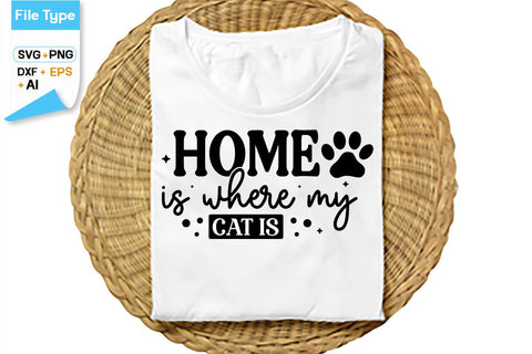 Home Is Where My Cat Is SVG Cut File, SVGs,Quotes and Sayings,Food & Drink,On Sale, Print & Cut SVG DesignPlante 503 