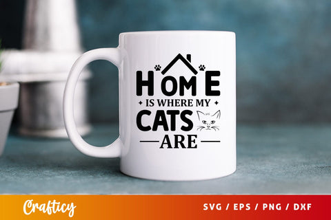 Home is where my cats are SVG Design SVG Designangry 
