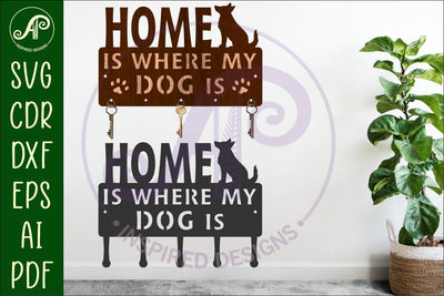 Home Is Where My Dog Is Key holder designs for wood/ metal SVG APInspireddesigns 