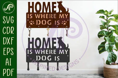 Home Is Where My Dog Is Key holder designs for wood/ metal SVG APInspireddesigns 