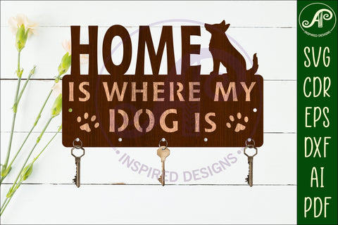 Home Is Where My Dog Is Key holder designs for wood/ metal SVG APInspireddesigns 