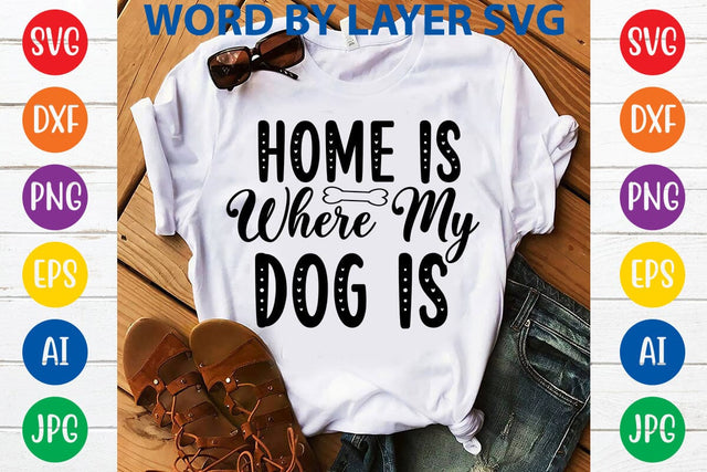 Home Is Where My Dog Is SVG DESIGN SVG Rafiqul20606 