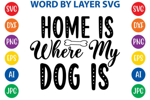 Home Is Where My Dog Is svg design SVG Rafiqul20606 