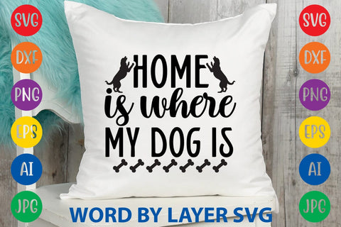 Home Is Where My Dog Is SVG Rafiqul20606 