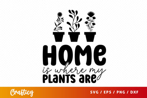 Home is where my plants are SVG Design SVG Designangry 
