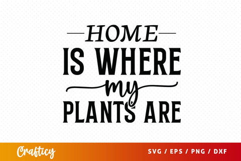 Home is where my plants are SVG Design SVG Designangry 