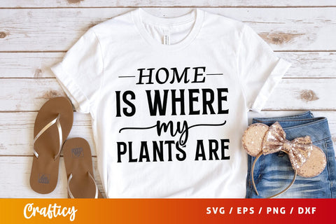 Home is where my plants are SVG Design SVG Designangry 