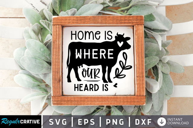 Home is where our heard is SVG design SVG Regulrcrative 