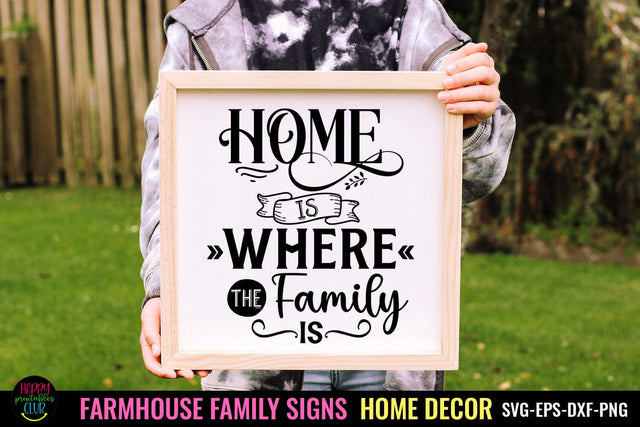 Home Is Where the Family Is I Family Sign SVG I Farmhouse SVG SVG Happy Printables Club 