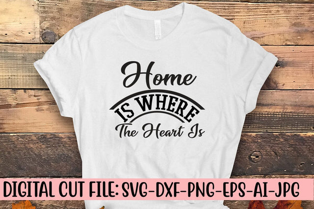 Home Is Where The Heart Is SVG Syaman 