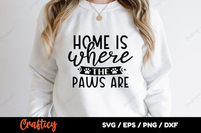 Home is where the paws are SVG Design SVG Designangry 