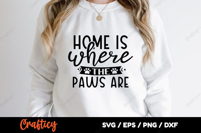 Home is where the paws are SVG Design SVG Designangry 