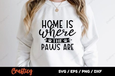 Home is where the paws are SVG Design SVG Designangry 