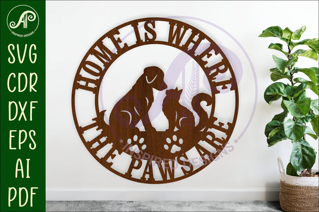 Home Is Where The Paws Are SVG Dog And Cat Round Sign Laser SVG APInspireddesigns 