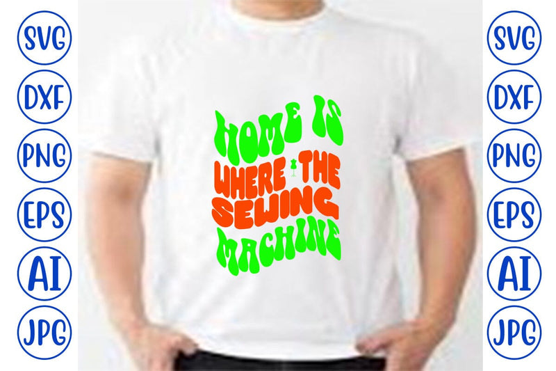 Home is Where the Sewing Machine Retro SVG SVG Syaman 