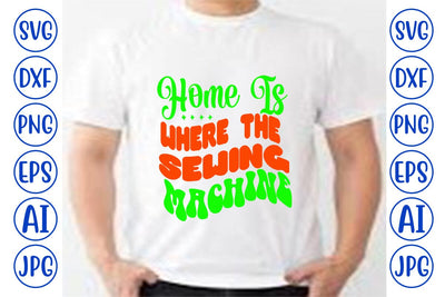 Home is Where the Sewing Machine SVG SVG Syaman 