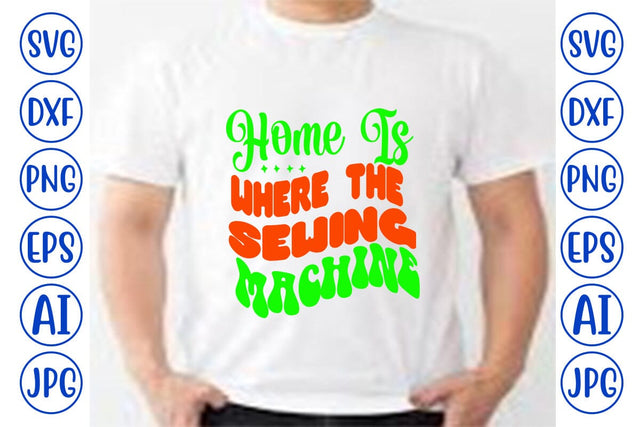 Home is Where the Sewing Machine SVG SVG Syaman 