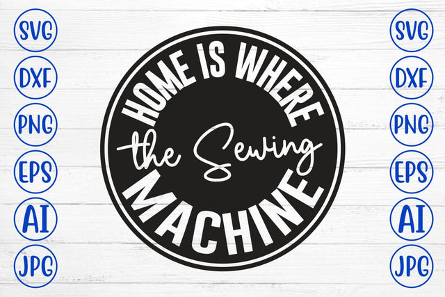 Home is Where the Sewing Machine SVG SVG Syaman 