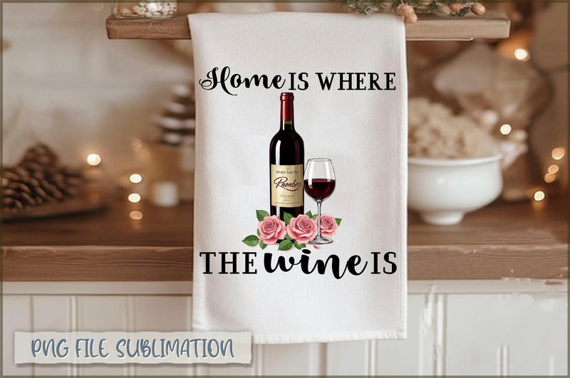Home is where the wine is Towel PNG Sublimation Shetara Begum 