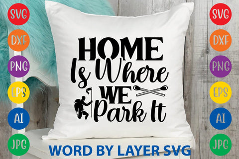 Home Is Where We Park It SVG DESIGN SVG Rafiqul20606 