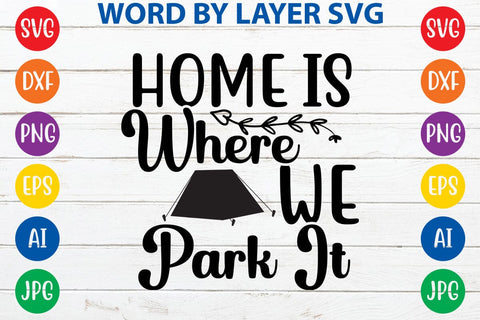Home is where we park it SVG DESIGN SVG Rafiqul20606 
