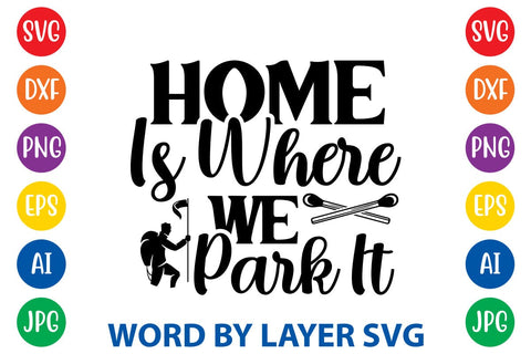 Home Is Where We Park It SVG DESIGN SVG Rafiqul20606 