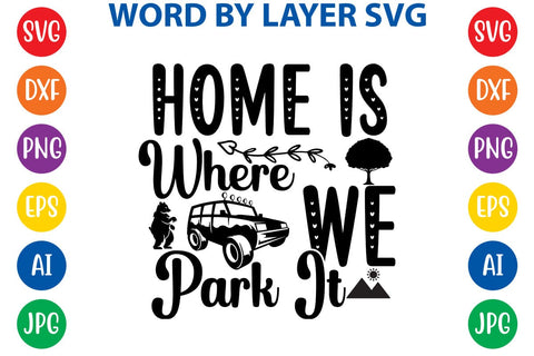 Home Is Where We Park It SVG DESIGN SVG Rafiqul20606 