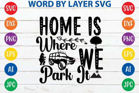 Home Is Where We Park It SVG DESIGN SVG Rafiqul20606 
