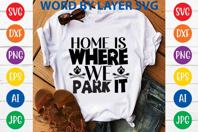 Home Is Where We Park It SVG DESIGN SVG Rafiqul20606 