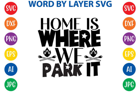 Home Is Where We Park It SVG DESIGN SVG Rafiqul20606 