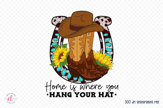 Home is Where You Hang Your Hat, Western Sublimation Sublimation CraftLabSVG 