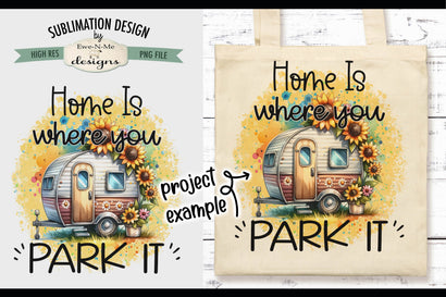 Home Is Where You Park It - Sunflower Camper Sublimation Design Sublimation Ewe-N-Me Designs 