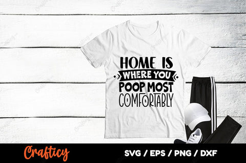 Home is where you poop most comfortably SVG Design SVG Designangry 