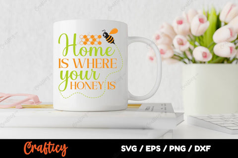 Home Is Where Your Honey Is SVG Design SVG Designangry 