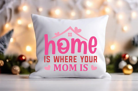 Home is where your mom is SVG Design SVG Designangry 