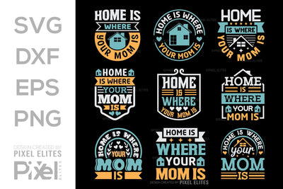 Home Is Where Your Mom Is SVG Mother's Day Gift Mom Lover Tshirt Bundle Mother's Day Quote Design, PET 00188 SVG ETC Craft 