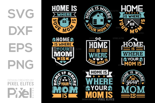 Home Is Where Your Mom Is SVG Mother's Day Gift Mom Lover Tshirt Bundle Mother's Day Quote Design, PET 00188 SVG ETC Craft 
