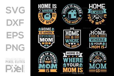 Home Is Where Your Mom Is SVG Mother's Day Gift Mom Lover Tshirt Bundle Mother's Day Quote Design, PET 00188 SVG ETC Craft 