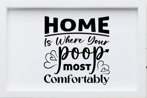 Home is where your poop most comfortably-01 SVG Angelina750 