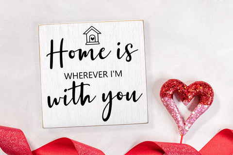 Home Is Wherever I Romantic Home Decor sign SVG I Love Sign SVG Happy Printables Club 