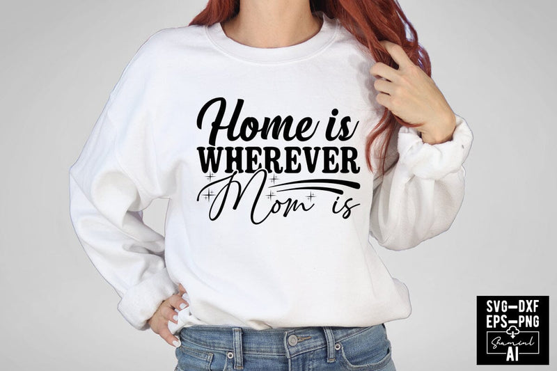 Home Is Wherever Mom Is Svg Cut Files Creative Art SVG CraftlabSvg55 