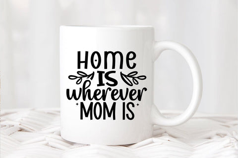 Home is wherever mom is SVG Design SVG Designangry 