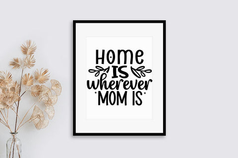 Home is wherever mom is SVG Design SVG Designangry 