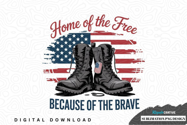 Home of the free because of the brave sublimation png design Sublimation Regulrcrative 