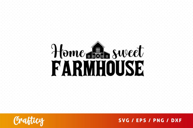 home sweet farmhouse Svg Design SVG Designangry 