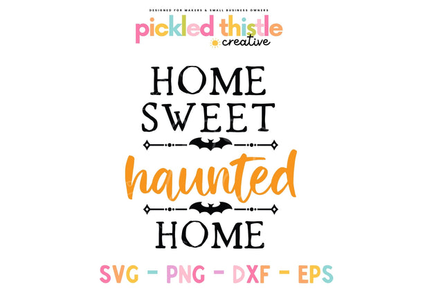 Home Sweet Haunted Home Halloween SVG SVG Pickled Thistle Creative 