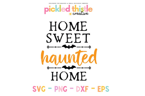 Home Sweet Haunted Home Halloween SVG SVG Pickled Thistle Creative 